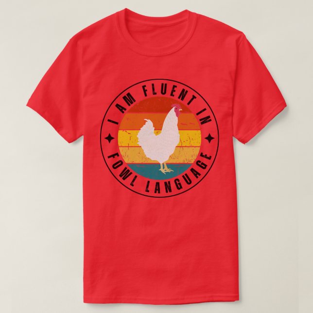 I am fluent in fowl language Chicken 13 T-Shirt (Design Front)