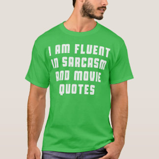 I am fluent in sarcasm and movie quotes gift T-Shirt