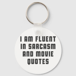I am fluent in sarcasm and movie quotes key ring