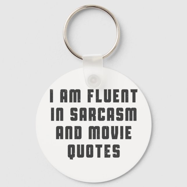 I am fluent in sarcasm and movie quotes key ring (Front)