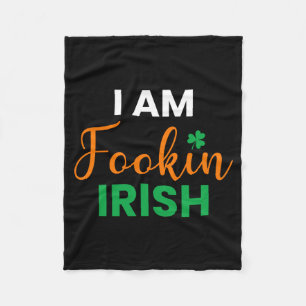 I Am Fookin Irish Fleece Blanket