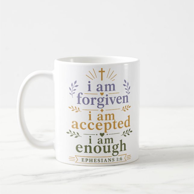 I Am Forgiven Accepted Enough Biblical Quote Coffee Mug (Left)