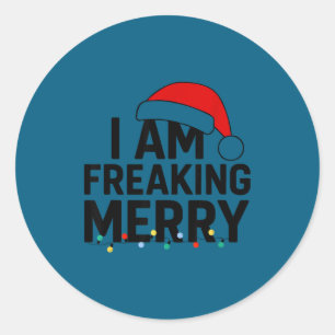 I Am Freaking Merry With Santa Hat Graphic Funny C Classic Round Sticker