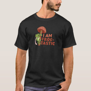 I am Frogtastic amphibian frog catching saying T-Shirt