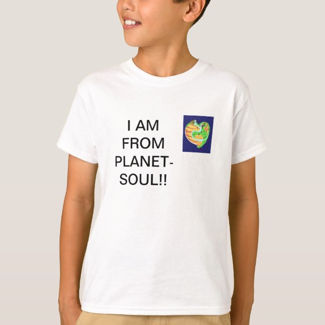 I AM FROM PLANET-SOUL!! T-Shirt (Front)