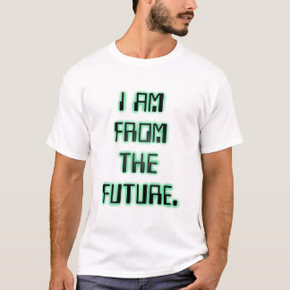 I Am From The Future t-shirt