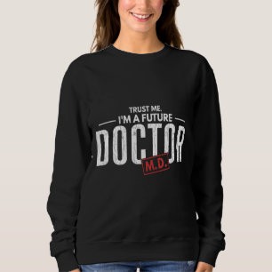 I Am Future Doctor Medical School Students Graph Sweatshirt