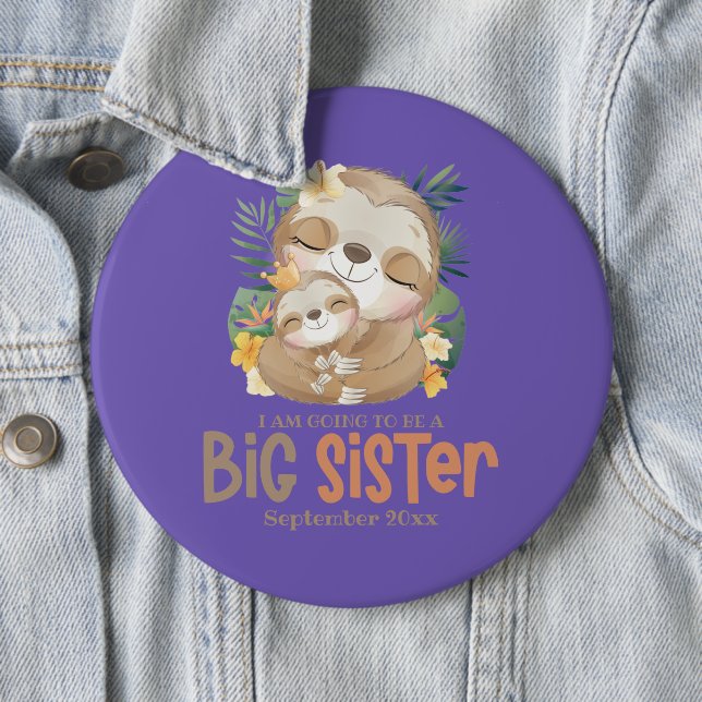 I Am Going To Be A Big Sister Sloth Announcement 6 Cm Round Badge (In Situ)