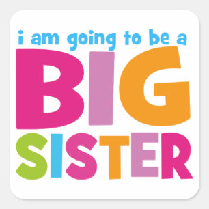 I am going to be a Big Sister Square Sticker