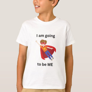 I am going to be me T-Shirt