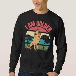 I Am Golden Golden Retriever Sweatshirt