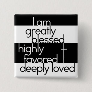 I am greatly blessed, highly favored, deeply loved 15 cm square badge