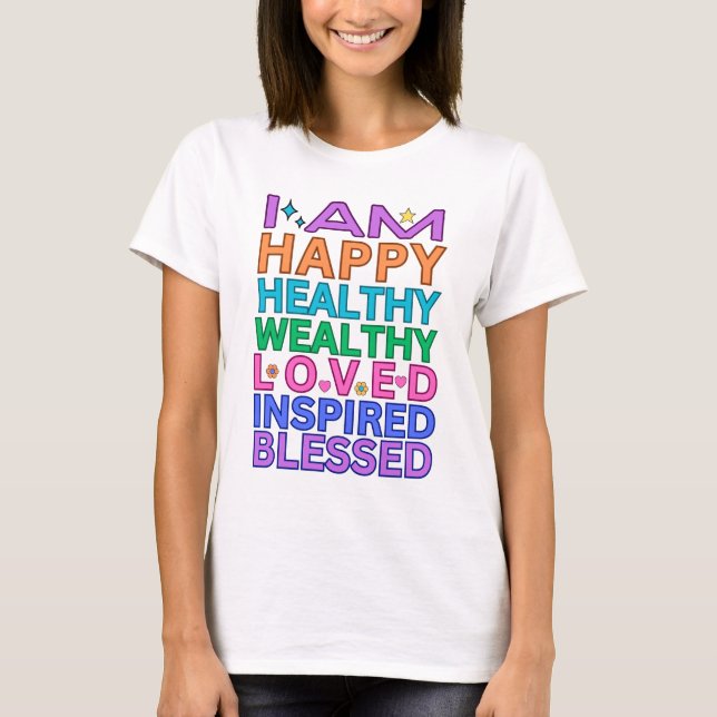 I Am Happy Healthy Wealthy Loved Tee – Rainbow" (Front)