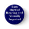 I am Hard of Hearing and Visually Impaired