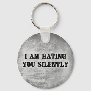 I Am Hating You Silently Key Ring