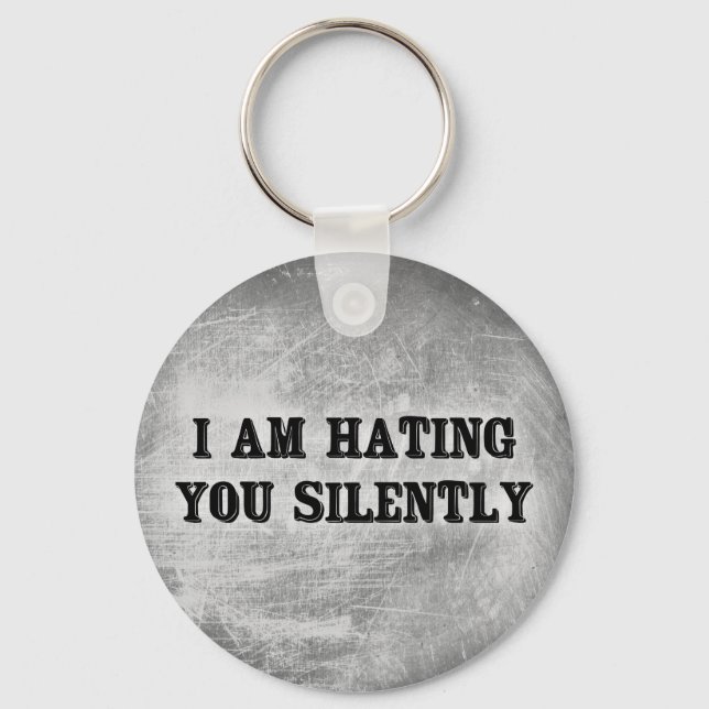 I Am Hating You Silently Key Ring (Front)