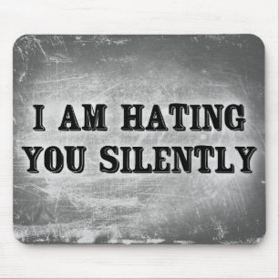 I Am Hating You Silently Mouse Pad
