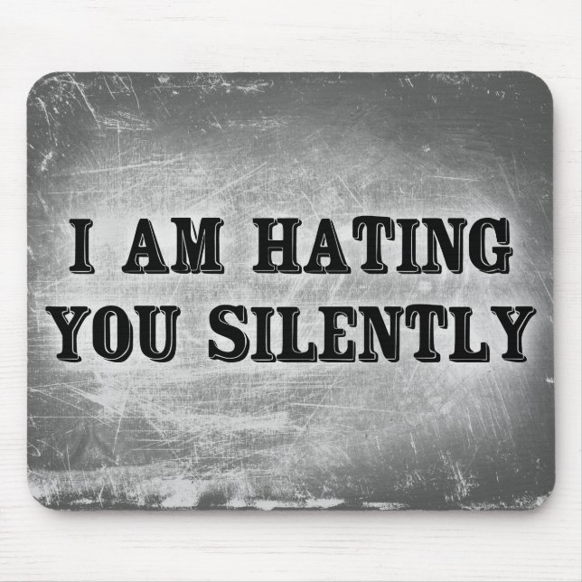 I Am Hating You Silently Mouse Pad (Front)