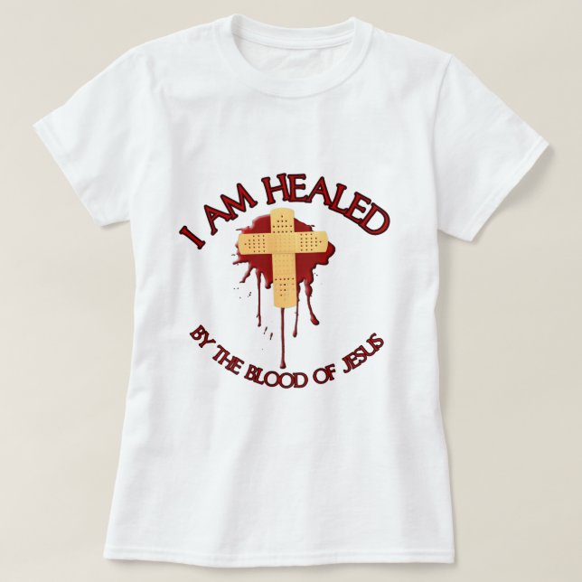 I am healed by the blood of Jesus T-Shirt (Design Front)