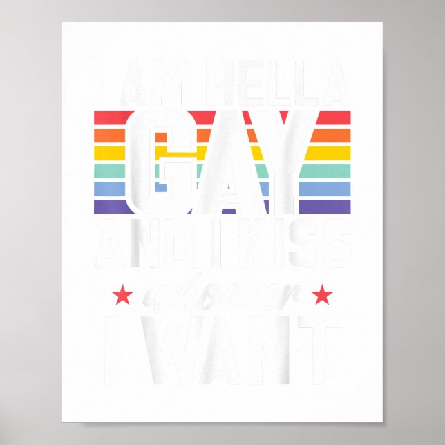 I am hella Gay and i kiss whoever i want Gay  Poster (Front)