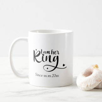 I am her king custom anniversary gift  coffee mug