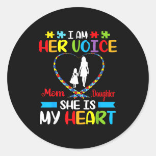 I Am Her Voice She Is My Heart Autism Mom Daughter Classic Round Sticker