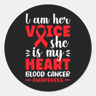 I Am Her Voice She Is My Heart Blood Cancer Awaren Classic Round Sticker
