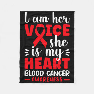 I Am Her Voice She Is My Heart Blood Cancer Awaren Fleece Blanket