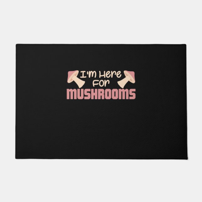 I Am Here For Mushrooms Doormat (Front)