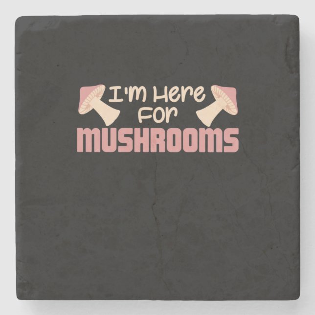I Am Here For Mushrooms Stone Coaster (Front)