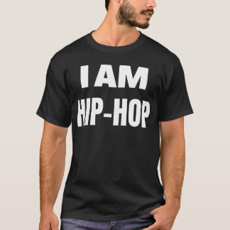 I AM HIP HOP big bold font friend T-Shirt