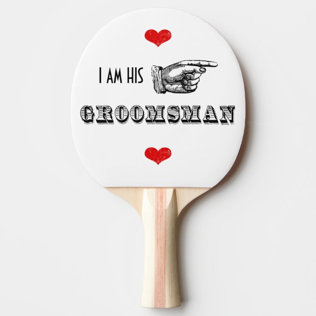 I am HIS Mr. Groomsman Ping Pong Paddle (Front)