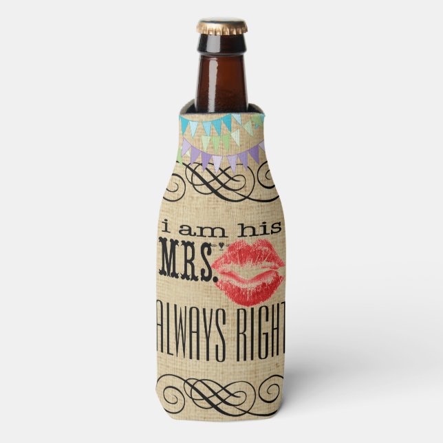 I am His Mrs. Always Right Bottle Cooler (Bottle Front)