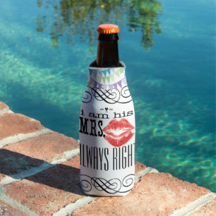 I am His Mrs. Always Right Bottle Cooler