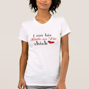 i am his Ride or Die chick T-Shirt