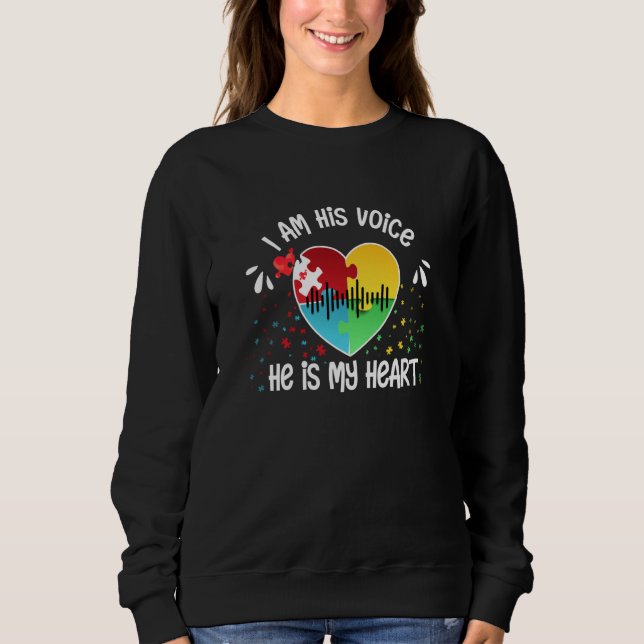 I Am His Voice He Is My Heart Autism Awareness ASD Sweatshirt (Front)