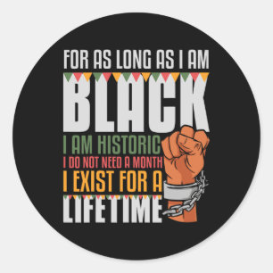 I Am Historic Exist Lifetime African American Blac Classic Round Sticker