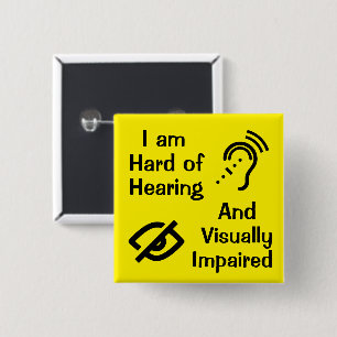 I am HoH and Visually Impaired 15 Cm Square Badge