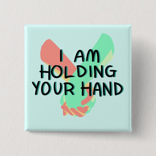 I Am Holding Your Hand (v.3) by Britt Treichel 15 Cm Square Badge (Front)