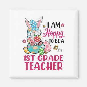 I Am Hoppy To Be A 1st Grade Teacher Bunny Gnome E Magnet