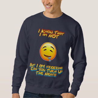 I Am hot Sweatshirt