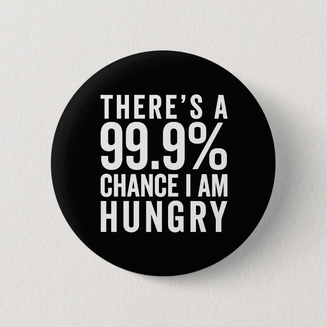 I Am Hungry Funny Quote 6 Cm Round Badge (Front)