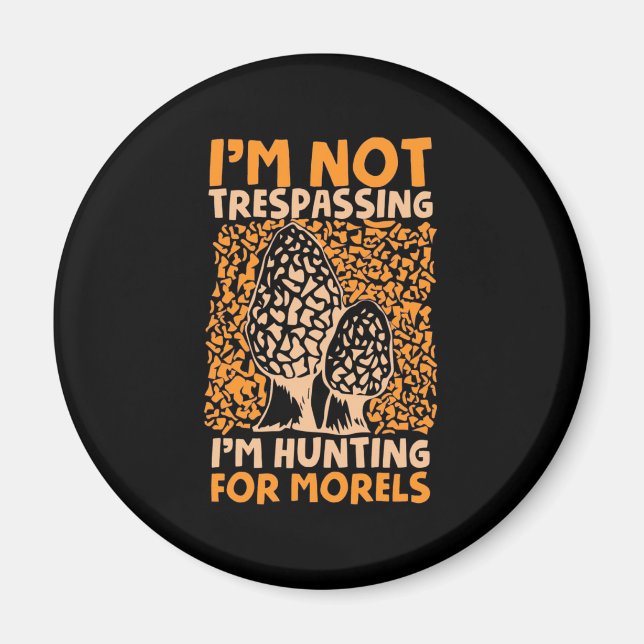 I Am Hunting For Morels Magnet (Front)
