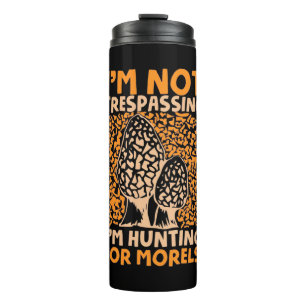 I Am Hunting For Morels Thermal Tumbler