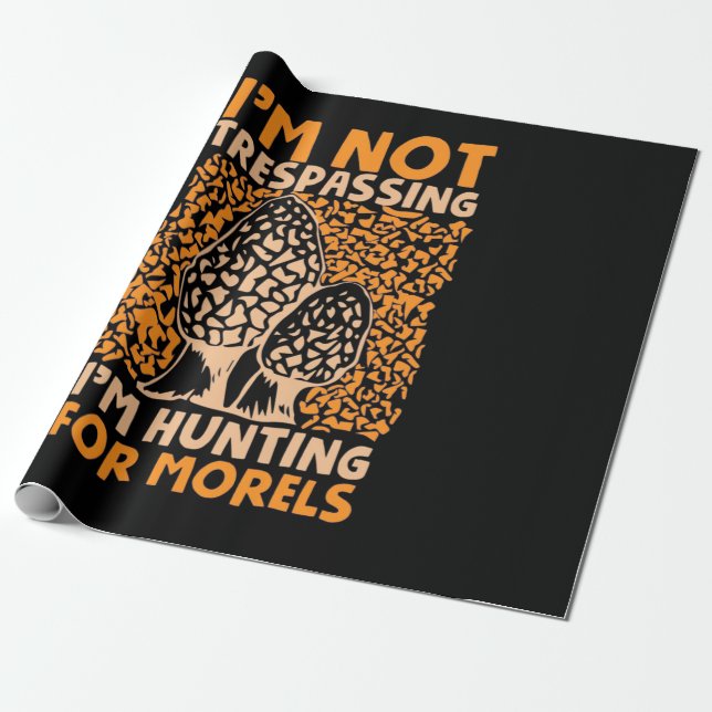 I Am Hunting For Morels Wrapping Paper (Unrolled)