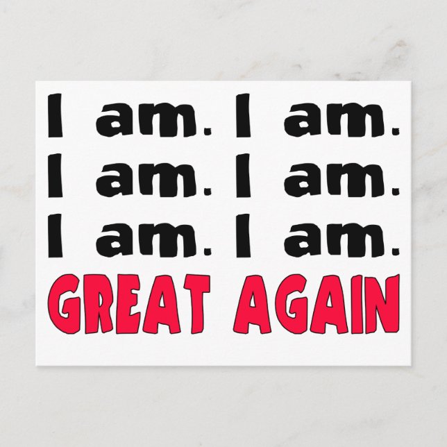 I am. I am. I am. Great Again Postcard (Front)