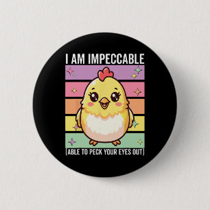 I Am Impeccable Funny Chicken Pun Crazy Farm Bird 6 Cm Round Badge