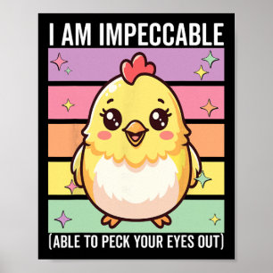 I Am Impeccable Funny Chicken Pun Crazy Farm Bird Poster