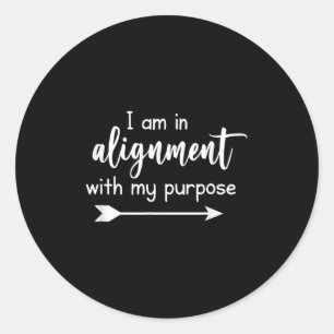 I Am In Alignment With My Purpose, Inspirational, Classic Round Sticker