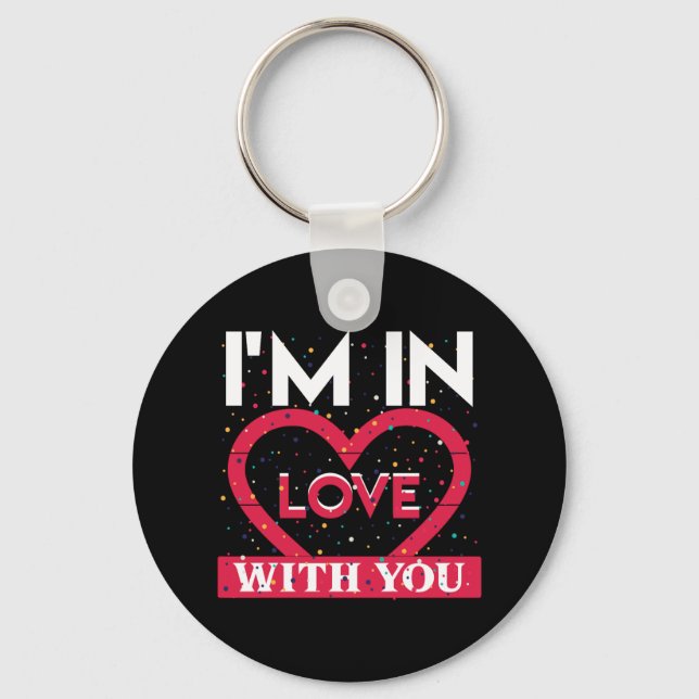 I Am In Love With You Valentine Key Ring (Front)
